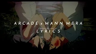 Arcade x Mann Mera (Mashup) Full Version || Lyrics || Gravero