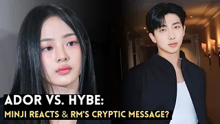 NewJeans Minji Reaction & BTS RM's Cryptic Message to HYBE vs. ADOR?