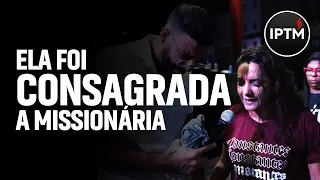 ELA FOI CONSAGRADA A MISSIONÁRIA - Pr Leonardo Sale