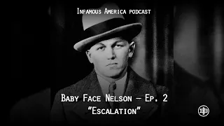 INFAMOUS AMERICA | Baby Face Nelson Ep2 — “Escalation”