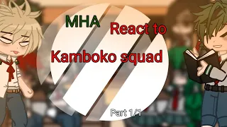 MHA react to kamboko squad!!! (Part 1/1) -COMPLETED-