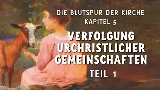 Verfolgung urchristlicher Gemeinschaften - Teil 1