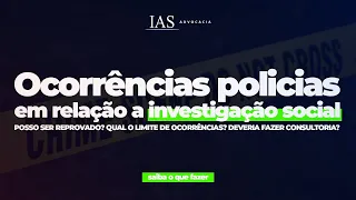 Ocorrências policiais no formulário da Investigação Social reprova? | Concursos públicos da PM