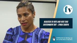 Register to vote and vote this Government out – Lynda Tabuya | 08/05/2022