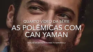 Video 4 - As polêmicas com Can Yaman - Análise da entrevista na TV da Espanha