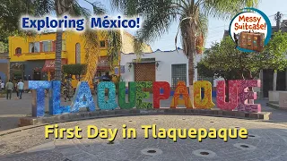First Day in Tlaquepaque, Mexico