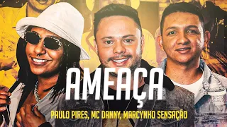 Paulo Pires, MC Danny, Marcynho Sensação - Ameaça (Letra/Lyrics) | Super Letra