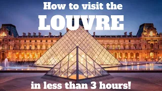 How to visit the LOUVRE in less than 3 hours!