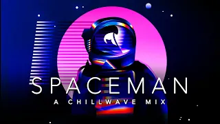 Spaceman - A Chillwave Mix