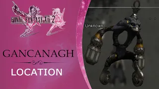 Final Fantasy XIII-2 Gancanagh Location