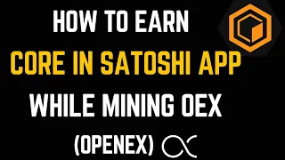 How to Earn Core Rewards in Satoshi Mining App // OpenEx Mining // OEX