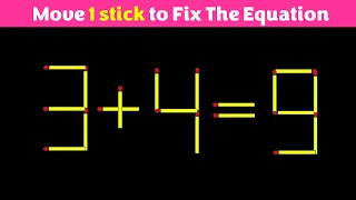 Fix The Equation in just 1 move - 3+4=9 || 10 Tricky Matchstick Puzzles For Clever Minds