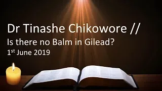 Dr Tinashe Chikowore // Is there no Balm in Gilead [First Service]