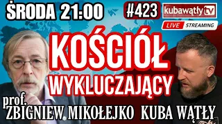 @KubaWatlyTV odc. 423: KOŚCIÓŁ WYKLUCZAJĄCY, prof. ZBIGNIEW MIKOŁEJKO 21.06.2023