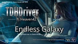 ✯ TDHDriver ft. Heaven42 - Endless Galaxy (Special Dance vers. by: Space Intruder) edit.2k18