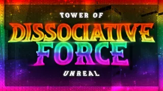 [UNREAL] Tower of Dissociative Force - Verification (TOP 2)