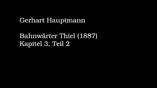 [Hörbuch] Gerhart Hauptmann - Bahnwärter Thiel, Kapitel 3, Teil 2 (1887)