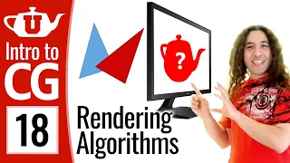 Intro to Graphics 18 - Rendering Algorithms