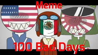 100 BAD DAYS (old)|| MEME || América🇺🇸 Japan 🇯🇵 México 🇲🇽 France 🇫🇷 #countryhumans