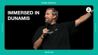 Immersed in Dunamis | Chris Donald | FULL SERMON