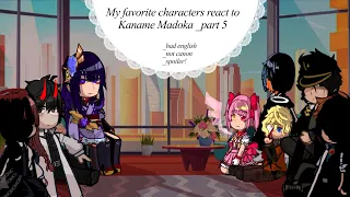 My favorite characters react to Kaname Madoka _Part 5 (SPOILED ALOT)