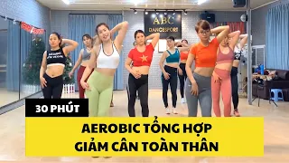 30 PHÚT AEROBIC TỔNG HỢP GIẢM CÂN TOÀN THÂN|OANH NGUYỄN