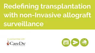Redefining Transplantation with Non Invasive Allograft Surveillance