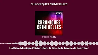 L’affaire Monique Olivier : dans la tête de la femme de Fourniret | Chroniques Criminelles