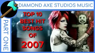 Top 10 Best Hit Songs of 2007 - Part 1 by Diamond Axe Studios Music