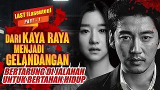 DARI KAYA RAYA menjadi GELANDANGAN Bertarung untuk BERTAHAN HIDUP 🔥 Alur Drakor LAST Part 1