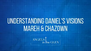 Understanding Daniel's Visions, Mareh & Chazown - Daniel 8 Trailer - Bible Prophecy Explained