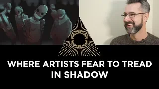 In Shadow: Where Artists Fear to Tread