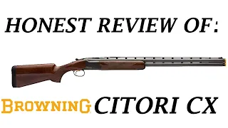 Honest Review of:  Browning Citori CX 🔴