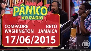 Compadre Washington e Beto Jamaica - Pânico - 17/06/15