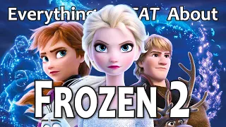 Everything GREAT About Frozen 2!