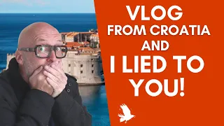 VLOG FROM CROATIA - THE LIE I TOLD AND THE CRISIS
