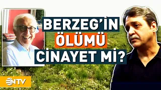 Ekonomist Korhan Berzeg Öldürüldü Mü? Emekli Polis Son Gelişmeleri Değerlendirdi! | NTV