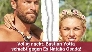 Völlig nackt: Bastian Yotta schießt gegen Ex Natalia Osada! | CELEBRITIES und GOSSIP