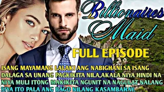 FULL EPISODE 15 - FINALE|BILLIONAIRE'S MAID|MGA KWENTO NI ANGHELINA