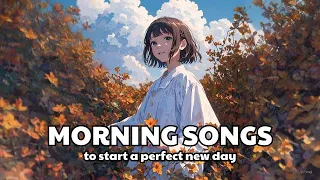 🌞 Morning Songs to start a perfect new day | Vibes Music Playlist