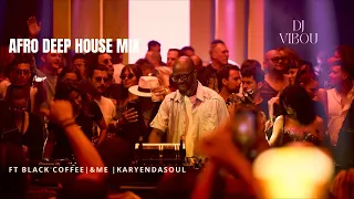 Black Coffee ft & ME, Karyendasoul, Caiiro | Mix by Dj Vibou #afrodeep #blackcoffee #deephouse