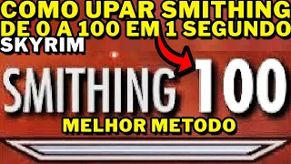 Skyrim - COMO UPAR SMITHING DE 0 A 100!! EM 1 SEGUNDOS!!! MELHOR METODO DE TODOS!!!!