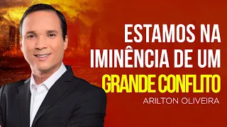 Arilton Oliveira - UM GRANDE CONFLITO SE INICIA | PROFECIAS DO JUÍZO