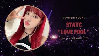 stayc ‘love fool’ concert sound (live vocal) with fans