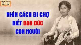 Nhìn Cách Đi Chợ Biết Đạo Đức Con Người - Triết Lý Cuộc Sống