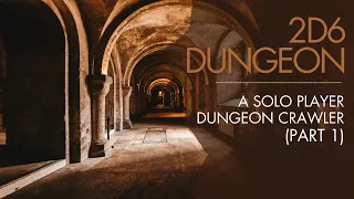 2D6 Dungeon | Solo Dungeon Crawler | Part 1