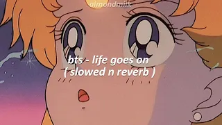 bts - life goes on ( slowed n reverb )