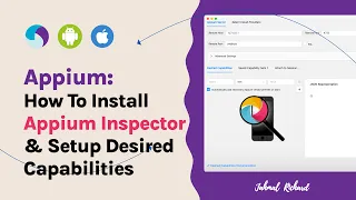 Appium: Part 3 - How to Install Appium Inspector & Setup Desired Capabilities For Emulator | macOs