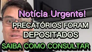 PRECATÓRIOS FORAM DEPOSITADOS | Saiba Como Consultar