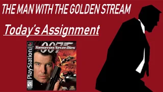 The Man with the Golden Stream - Tomorrow Never Dies (Part 1)